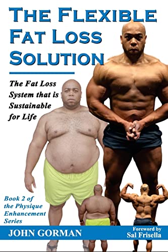 Stock image for The Flexible Fat Loss Solution: The Fat Loss System that is Sustainable for Life (The Physique Enhancement Series) for sale by Gulf Coast Books