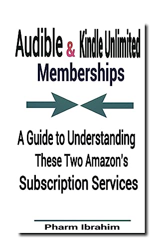 Stock image for Audible & Kindle Unlimited Memberships: A Guide to Understanding These Two Amazon's Subscription Services for sale by ThriftBooks-Dallas