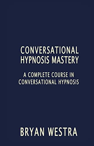 Stock image for Conversational Hypnosis Mastery: A Complete Course In Conversational Hypnosis for sale by ThriftBooks-Atlanta