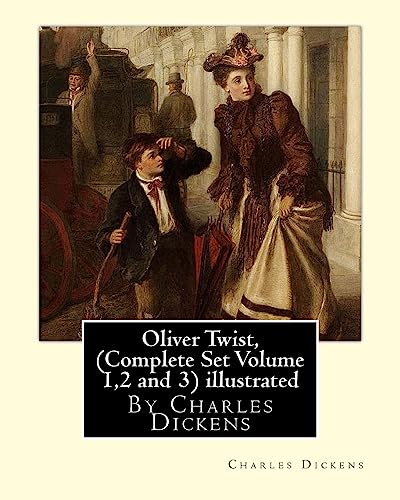 Imagen de archivo de Oliver Twist, By Charles Dickens (Complete Set Volume 1,2 and 3) A NOVEL illustrated: Oliver Twist, or The Parish Boy's Progress, is the second novel . and was first published as a serial 1837?39. a la venta por California Books