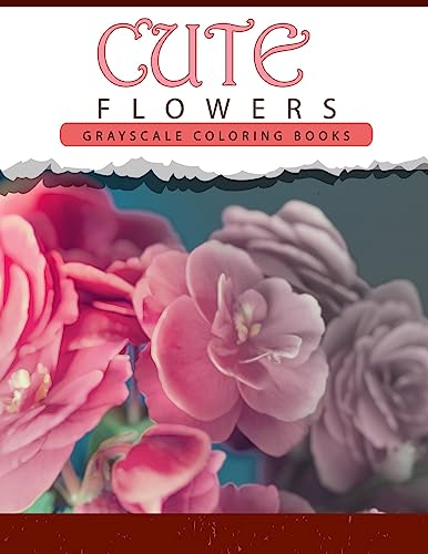 Stock image for Cute Flowers: Grayscale coloring books for adults Anti-Stress Art Therapy for Busy People (Adult Coloring Books Series, grayscale fa for sale by ThriftBooks-Atlanta