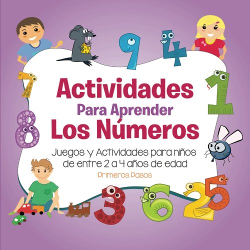 Actividades para Aprender los Números: Juegos y Actividades para niños de  entre 2 a 4 años de edad (Spanish Edition) - Pasos, Primeros: 9781535047258  - AbeBooks