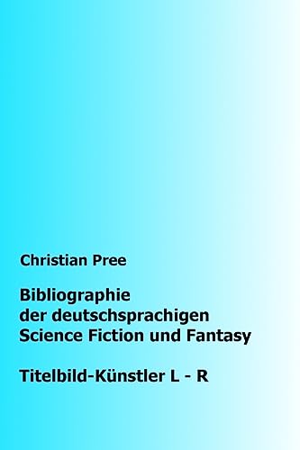 Stock image for Bibliographie der deutschsprachigen Science Fiction und Fantasy: Titelbilder L-R (German Edition) for sale by Lucky's Textbooks