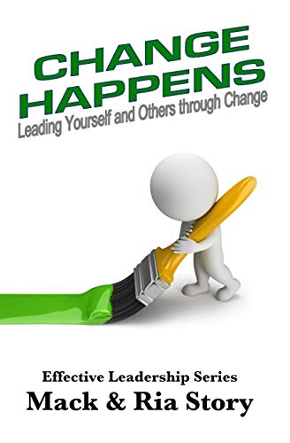 Stock image for Change Happens: Leading Yourself and Others Through Change (Effective Leadership) for sale by Idaho Youth Ranch Books