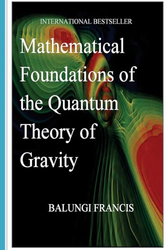 Beispielbild fr Mathematical Foundations Of the Quantum Theory Of Gravity zum Verkauf von THE SAINT BOOKSTORE
