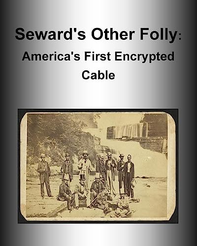 Imagen de archivo de Seward's Other Folly: America's First Encrypted Cable a la venta por Lucky's Textbooks