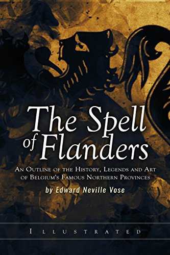 Imagen de archivo de The Spell of Flanders: An Outline of the History, Legends and Art of Belgium's Famous Northern Provinces a la venta por HPB Inc.