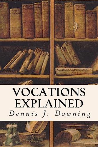 9781535075916: Vocations Explained: Matrimony, Virginity, The Religious State and The Priesthood