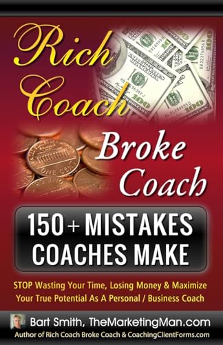 Stock image for 150+ Mistakes Coaches Make: STOP Wasting Your Time, Losing Money & Maximize Your True Potential As A Personal / Business Coach for sale by Lucky's Textbooks