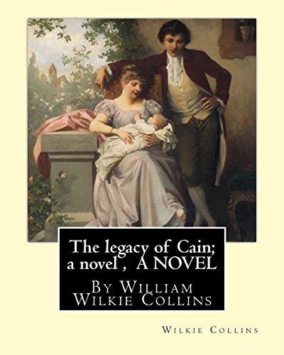 9781535080378: The legacy of Cain; a novel , By Wilkie Collins A NOVEL: William Wilkie Collins