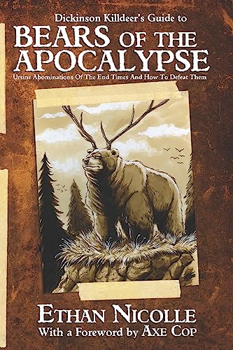 Imagen de archivo de Dickinson Killdeer's Guide to Bears of the Apocalypse: Ursine abominations of the end times and how to defeat them a la venta por SecondSale