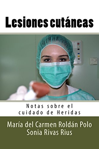 9781535081160: Lesiones cutneas: Notas sobre el cuidado de Heridas (Spanish Edition)