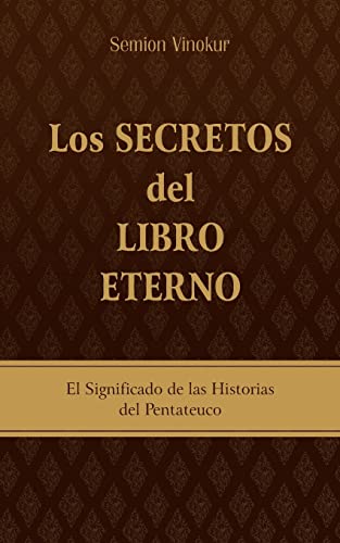 Imagen de archivo de Los Secretos del Libro Eterno: El significado de las historias del Pentateuco (Spanish Edition) a la venta por Save With Sam