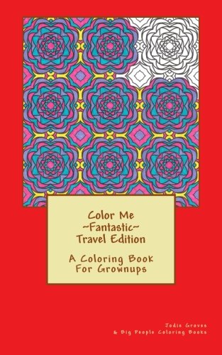 9781535108348: Color Me Fantastic~Travel Edition~: A Colring Book For Grownups