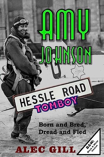 Stock image for AMY JOHNSON: Hessle Road Tomboy - Born and Bred, Dread and Fled: B&W: Black & White Version: Volume 4 (HESSLE ROAD: Stories about Hull's Fishing Community and Arctic Trawling Heritage (England)) for sale by WorldofBooks
