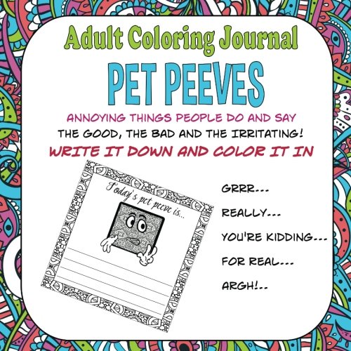 9781535113717: Adult Coloring Journal Pet Peeves: Annoying Things People Do and Say Coloring Book (Coloring Book Journal)