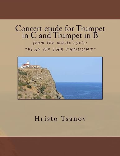 Imagen de archivo de Concert etude for Trumpet in C and Trumpet in B: from the music cycle: " PLAY OF THE THOUGHT " a la venta por THE SAINT BOOKSTORE