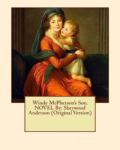 Stock image for Windy McPherson's Son. NOVEL By: Sherwood Anderson (Original Version) for sale by THE SAINT BOOKSTORE