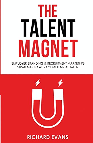Beispielbild fr The Talent Magnet: Employer Branding & Recruitment Marketing Strategies to Attract Millennial Talent zum Verkauf von AwesomeBooks