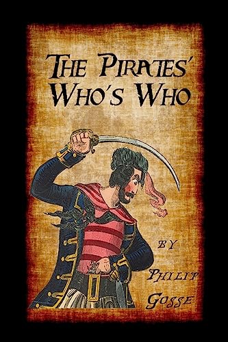 Beispielbild fr The Pirates' Who's Who: Giving Particulars of the Lives & Deaths of the Pirates & Buccaneers zum Verkauf von ThriftBooks-Atlanta