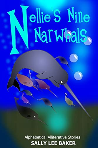 Stock image for Nellie's Nine Narwhals: A fun read aloud illustrated tongue twisting tale brought to you by the letter "N" for kids age 3-5. (Book 14) for sale by SecondSale