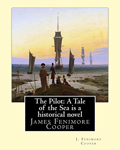 Beispielbild fr The Pilot: A Tale of the Sea is a historical NOVEL by J. Fenimore Cooper: James Fenimore Cooper zum Verkauf von Save With Sam