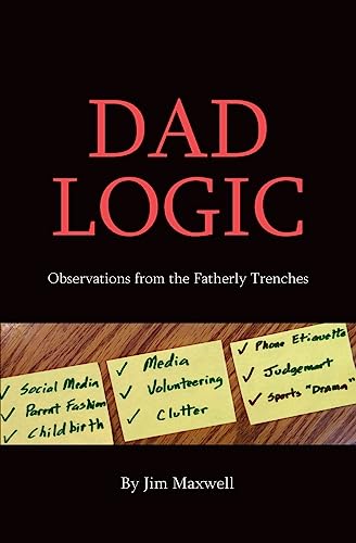 Stock image for Dad Logic: Observations from the Fatherly Trenches for sale by SecondSale