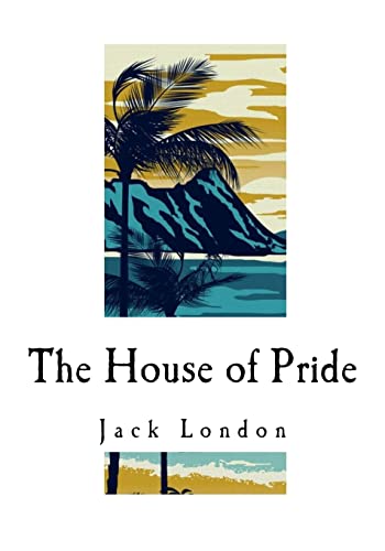 9781535131667: The House of Pride: and Other Tales of Hawaii (Jack London)