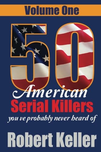 Beispielbild fr 50 American Serial Killers You've Probably Never Heard Of Volume 1 zum Verkauf von Decluttr