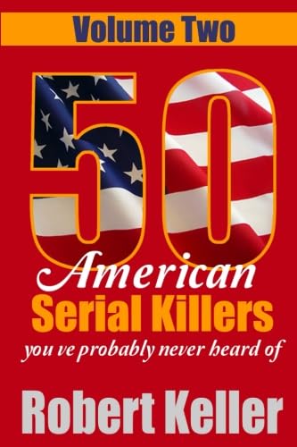 Stock image for 50 American Serial Killers You?ve Probably Never Heard Of Volume 2 for sale by Decluttr