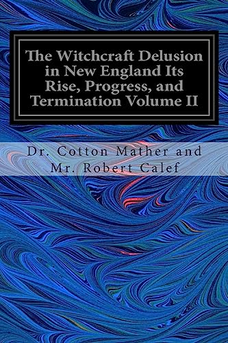 Beispielbild fr The Witchcraft Delusion in New England Its Rise, Progress, and Termination Volume II [Soft Cover ] zum Verkauf von booksXpress