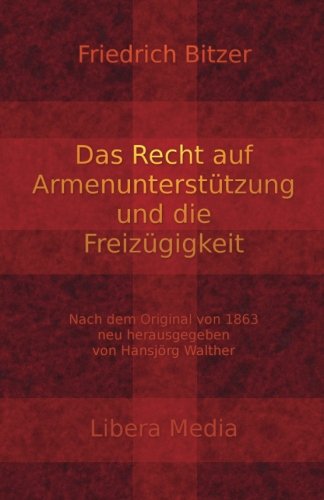 Imagen de archivo de Das Recht auf Armenuntersttzung und die Freizgigkeit: Kommentierte Ausgabe (Libera Media) (German Edition) a la venta por Lucky's Textbooks