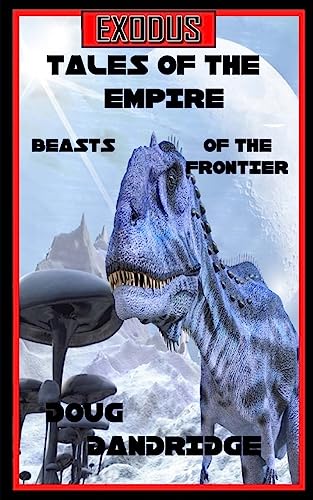 Beispielbild fr Exodus; Tales of the Empire: Book 2: Beasts of the Frontier. zum Verkauf von THE SAINT BOOKSTORE