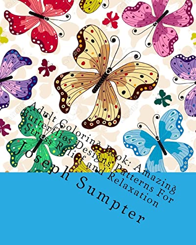 9781535147132: Adult Coloring Book: Amazing Butterflies Designs Patterns For Stress Relief and Relaxation