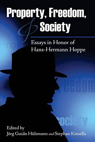9781535150682: Property, Freedom, and Society: Essays in Honor of Hans-Hermann Hoppe