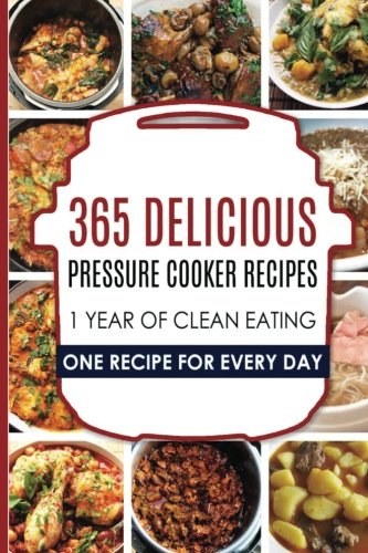 Stock image for Pressure Cooker: Pressure Cooker: 365 Pressure Cooker Recipes: Pressure Cooker Cookbook: Instant Pot Pressure Cooker Cookbook->Electric Pressure . Cooker Cookbook, Instant Pot Pressure) for sale by Revaluation Books