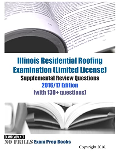 Beispielbild fr Illinois Residential Roofing Examination (Limited License) Supplemental Review Questions 2016/17 Edition: (with 130+ questions) zum Verkauf von BooksRun