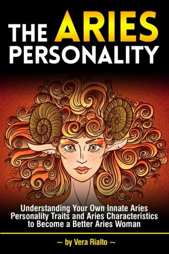 The Aries Personality: Understanding Your Own Innate Aries Personality ...