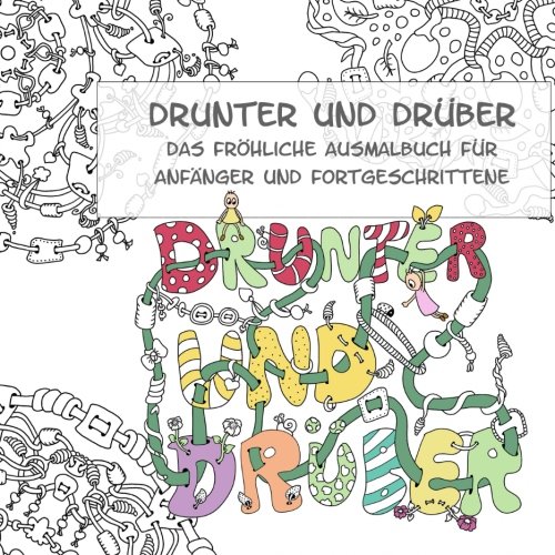 9781535166867: Drunter und Drber - Das frhliche Ausmalbuch fr Anfnger und Fortgeschrittene: Ausmalbuch fr Erwachsene