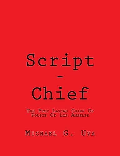 Imagen de archivo de Script - Chief: The First Latino Chief Of Police Of Los Angeles a la venta por THE SAINT BOOKSTORE