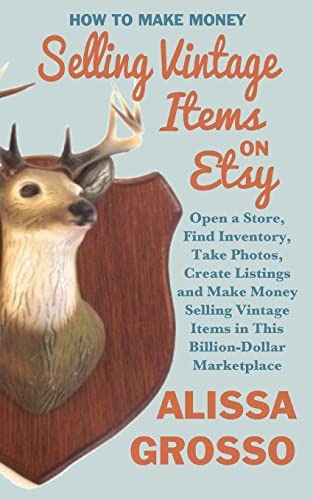 Beispielbild fr How to Make Money Selling Vintage Items on Etsy: Open a Store, Find Inventory, Take Photos, Create Listings and Make Money Selling Vintage Items in This Billion Dollar Marketplace zum Verkauf von AwesomeBooks