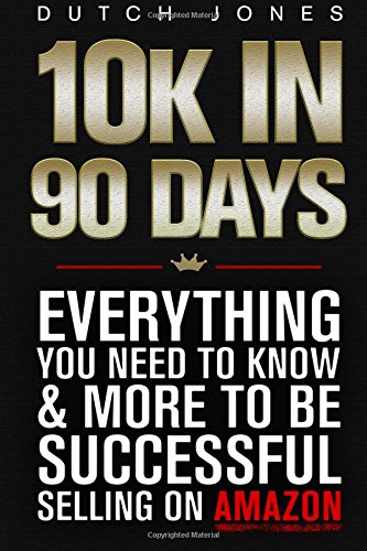 Stock image for 10k In 90 Days: Everything You Need to Know & More to be Successful Selling on Amazon for sale by Revaluation Books