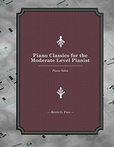 Imagen de archivo de Piano Classics for the Moderate Level Pianist: Piano Solos a la venta por Revaluation Books