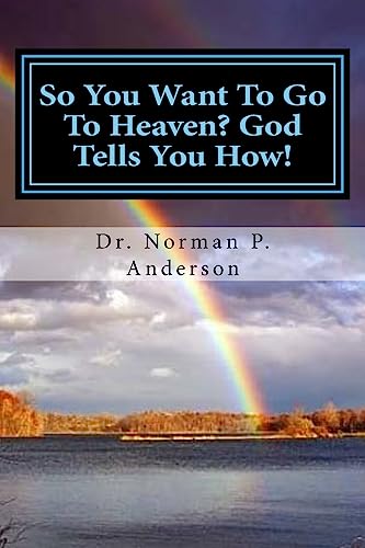 Stock image for So You Want To Go To Heaven? God Tells You How! for sale by Red's Corner LLC