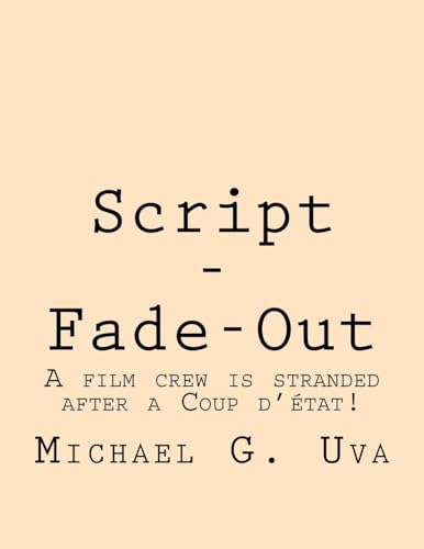 Imagen de archivo de Script - Fade-Out: A film crew is stranded after a Coup d'etat! a la venta por THE SAINT BOOKSTORE