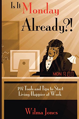 Stock image for Is It Monday Already?!: 197 Tools and Tips to Start Living Happier at Work for sale by THE SAINT BOOKSTORE