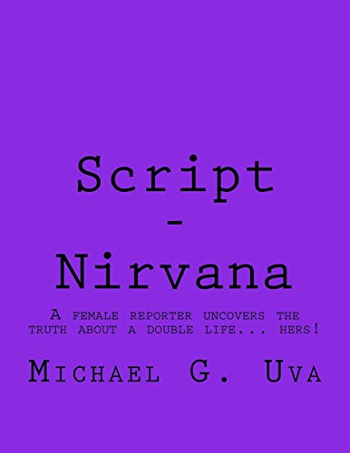 Imagen de archivo de Script - Nirvana: A female reporter uncovers the truth about a double life. hers! a la venta por THE SAINT BOOKSTORE