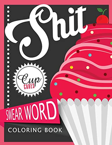 Stock image for Sh*t Cupcake Swear Word Coloring Books: For fans of adult coloring books, mandala coloring books, and grown ups who like swearing, curse words, cuss words and typography for sale by Lucky's Textbooks