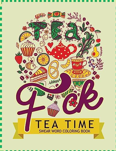 Stock image for F*ck Tea Time Swear Word Coloring Books: For fans of adult coloring books, mandala coloring books, and grown ups who like swearing, curse words, cuss words and typography [Soft Cover ] for sale by booksXpress