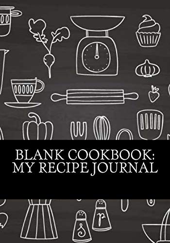 9781535180368: Blank Cookbook: My Recipe Journal (Best Blank Cookbook Recipe Journal To Keep Your Home Favorites All in One Place)